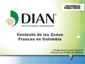 Contexto de las Zonas Francas en Colombia Claudia