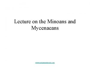 Lecture on the Minoans and Mycenaeans www assignmentpoint