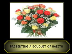 PRESENTING A BOUQUET OF HADITH SAYINGS OF PROPHET