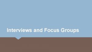 Interviews and Focus Groups Good and Bad Interviewing