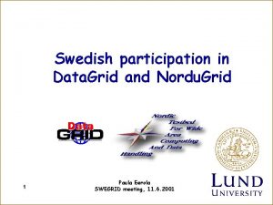 Swedish participation in Data Grid and Nordu Grid