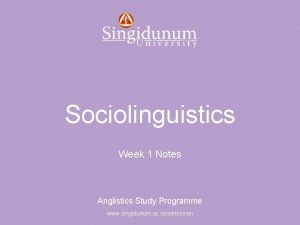 Anglistics Study Programme Sociolinguistics Week 1 Notes Anglistics