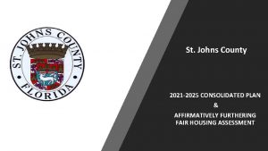 St Johns County 2021 2025 CONSOLIDATED PLAN AFFIRMATIVELY