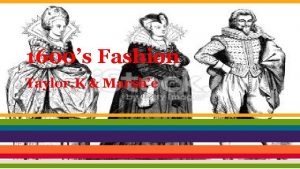 1600s Fashion Taylor K Marshe 1600s Fashion A