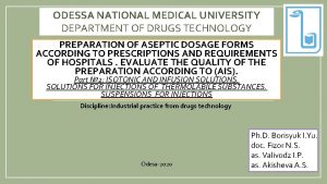 ODESSA NATIONAL MEDICAL UNIVERSITY DEPARTMENT OF DRUGS TECHNOLOGY
