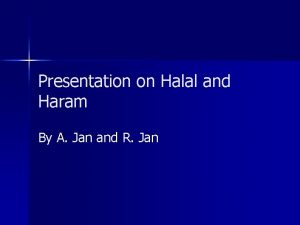 Presentation on Halal and Haram By A Jan