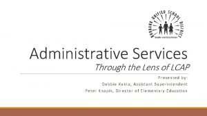 Administrative Services Through the Lens of LCAP Presented