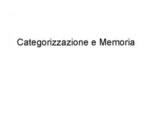 Categorizzazione e Memoria Who said what paradigm Permette