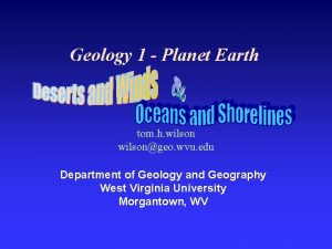 Geology 1 Planet Earth tom h wilsongeo wvu