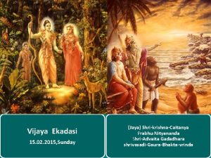 Vijaya Ekadasi 15 02 2015 Sunday Jaya ShrikrishnaCaitanya