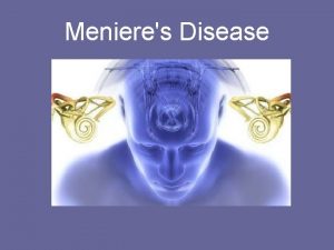 Menieres Disease Menieres Disease French physician Prosper Mnire