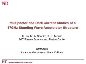 Multipactor and Dark Current Studies of a 17