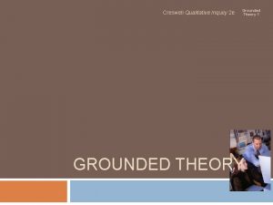 Creswell Qualitative Inquiry 2 e Grounded Theory 1