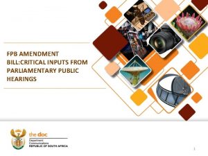 FPB AMENDMENT BILL CRITICAL INPUTS FROM PARLIAMENTARY PUBLIC