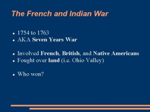 The French and Indian War 1754 to 1763