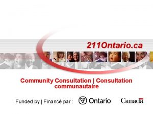 211 Ontario ca Community Consultation Consultation communautaire Funded