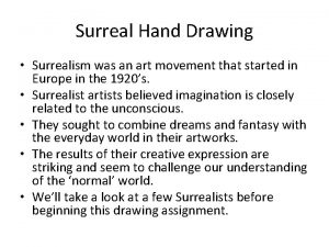 Surreal Hand Drawing Surrealism was an art movement