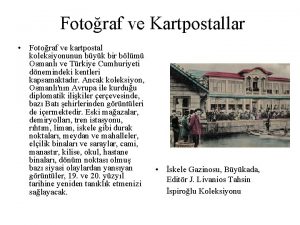 Fotoraf ve Kartpostallar Fotoraf ve kartpostal koleksiyonunun byk