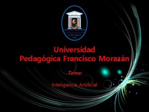 Universidad Pedaggica Francisco Morazn Tema Inteligencia Artificial Grupo