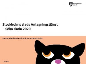 Stockholms stads Antagningstjnst Ska skola 2020 Anvndarhandledning till