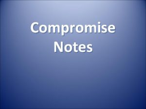 Compromise Notes The Missouri Compromise The Controversy Missouri