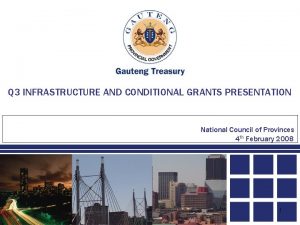 Q 3 INFRASTRUCTURE AND CONDITIONAL GRANTS PRESENTATION National