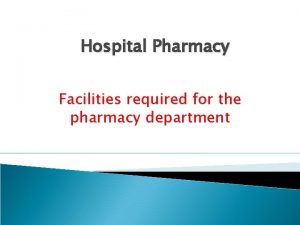 Hospital Pharmacy Facilities required for the pharmacy department