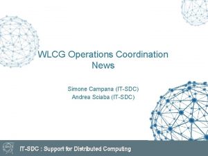 WLCG Operations Coordination News Simone Campana ITSDC Andrea