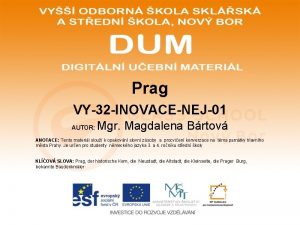 Prag VY32 INOVACENEJ01 AUTOR Mgr Magdalena Brtov ANOTACE