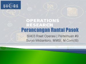 Perancangan Rantai Pasok SI 403 Riset Operasi Pertemuan