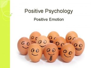 Positive Psychology Positive Emotion Positive Emotions Experiencing a