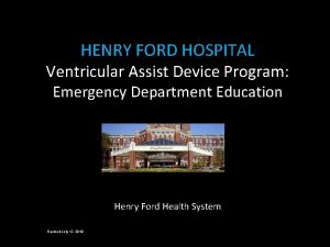 HENRY FORD HOSPITAL Ventricular Assist Device Program Emergency