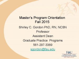 Masters Program Orientation Fall 2015 Shirley C Gordon