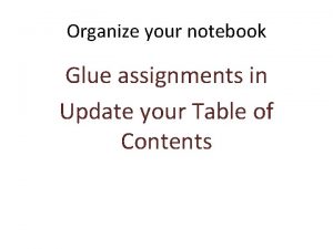 Organize your notebook Glue assignments in Update your