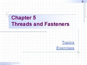 Chapter 5 Threads and Fasteners Topics Exercises Copyright