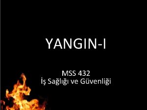 YANGINI MSS 432 Sal ve Gvenlii Yangn Nedir