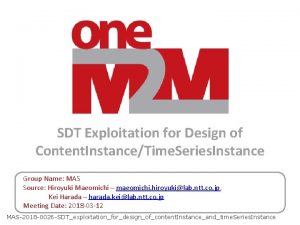 SDT Exploitation for Design of Content InstanceTime Series