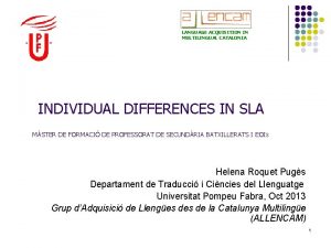 LANGUAGE ACQUISITION IN MULTILINGUAL CATALONIA INDIVIDUAL DIFFERENCES IN