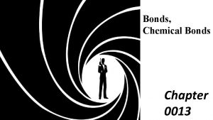 Bonds Chemical Bonds Chapter 0013 Combining Atoms Through