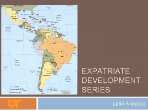 EXPATRIATE DEVELOPMENT SERIES Latin America Introduction International Retailing