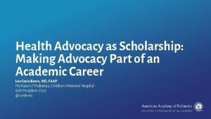 Health Advocacy as Scholarship Making Advocacy Part of