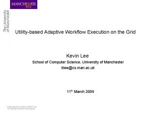 Utilitybased Adaptive Workflow Execution on the Grid Kevin