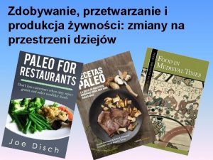 Zdobywanie przetwarzanie i produkcja ywnoci zmiany na przestrzeni