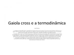 Gaiola cross e a termodinmica Justificativa A verdadeira