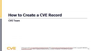 How to Create a CVE Record CVE Team