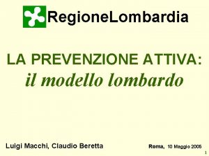 Regione Lombardia LA PREVENZIONE ATTIVA il modello lombardo