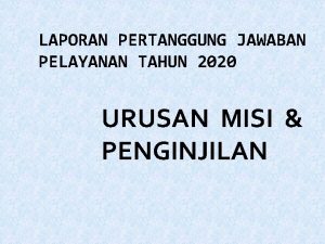 LAPORAN PERTANGGUNG JAWABAN PELAYANAN TAHUN 2020 URUSAN MISI