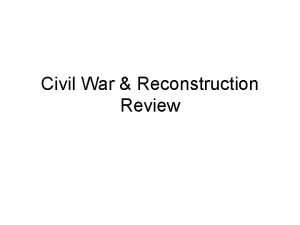 Civil War Reconstruction Review Modern War is characterized
