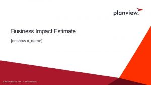 Business Impact Estimate onshow cname 202 10 9