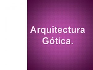 Arquitectura Gtica Cronologa El arte Gtico se desarrolla